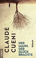 E-Book (epub) Der Mann, der Glück brachte von Claude Cueni