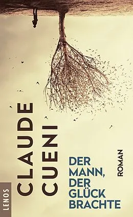 E-Book (epub) Der Mann, der Glück brachte von Claude Cueni