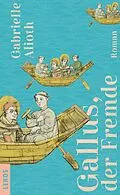 E-Book (epub) Gallus, der Fremde von Gabrielle Alioth