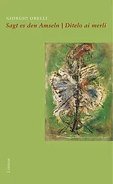 Fester Einband Sagt es den Amseln /Ditelo ai merli von Giorgio Orelli