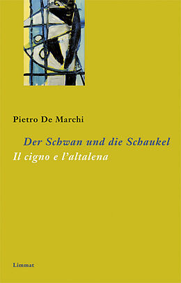 Fester Einband Der Schwan und die Schaukel /Il cigno e l'altalena von Pietro De Marchi