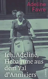 Fester Einband Ich, Adeline, Hebamme aus dem Val d'Anniviers von Adeline Favre