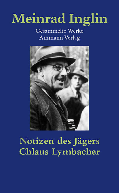 Gesammelte Werke in Einzelausgaben / Notizen des Jägers. Chlaus Lymbacher