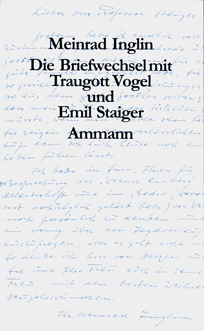 Die Briefwechsel mit Traugott Vogel und Emil Staiger
