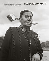 Fester Einband Frühe Fotografien von Leonard von Matt, Peter von Matt, Sabine / Keller, Patrizia Münzenmeier
