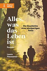 Kartonierter Einband Alles, was das Leben ist von Laura Haussener