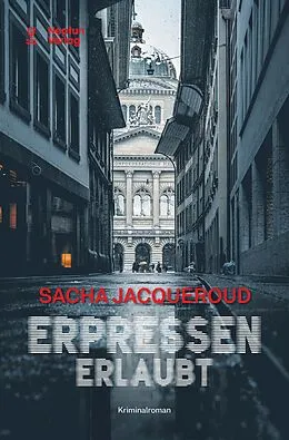 E-Book (epub) Erpressen erlaubt von Sacha Jacqueroud