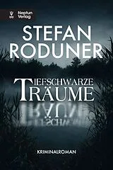 Kartonierter Einband Tiefschwarze Träume von Stefan Roduner