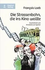 Fester Einband Die Strassenbahn, die ins Kino wollte von François Loeb
