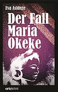 E-Book (epub) Der Fall Maria Okeke von Eva Ashinze
