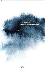 Kartonierter Einband Und er nennt es Liebe von Eva Ashinze