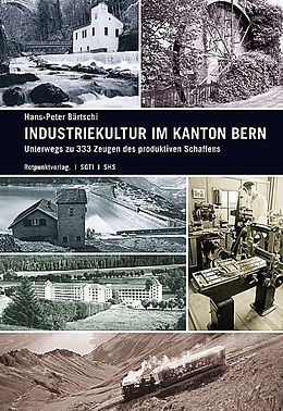 Paperback Industriekultur im Kanton Bern von Hans-Peter Bärtschi