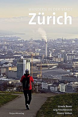 Kartonierter Einband Wandern in der Stadt Zürich von Ursula Bauer, Jürg Frischknecht, Marco Volken