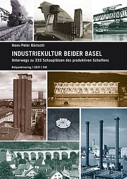 Kartonierter Einband Industriekultur beider Basel von Hans-Peter Bärtschi
