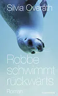 E-Book (epub) Robbe schwimmt rückwärts von Silvia Overath