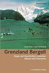 Kartonierter Einband Grenzland Bergell von Ursula Bauer, Jürg Frischknecht