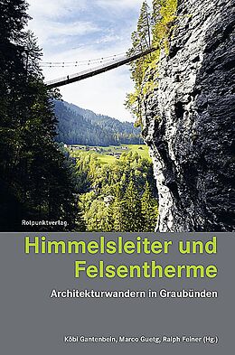 Kartonierter Einband Himmelsleiter und Felsentherme von Ralph Feiner, Köbi Gantenbein, Marco Guetg