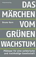 E-Book (epub) Das Märchen vom grünen Wachstum von Bruno Kern