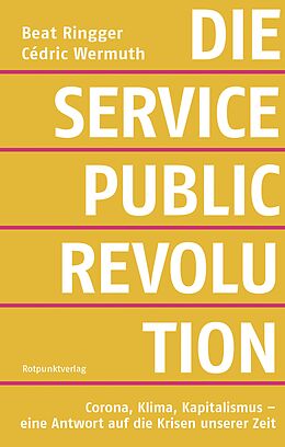 E-Book (epub) Die Service-public-Revolution von Beat Ringger, Cédric Wermuth