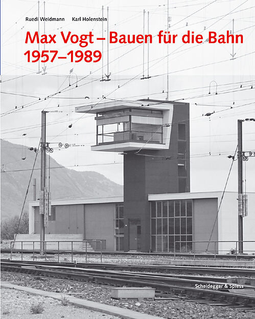 Max Vogt  Bauen für die Bahn 19571989