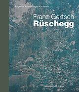 Fester Einband Franz Gertsch  Rüschegg von Angelika Affentranger-Kirchrath
