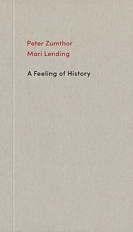 Couverture cartonnée A Feeling of History de Peter Zumthor, Mari Lending