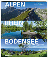 Kartonierter Einband Alpen-Rhein-Bodensee von Oskar Keller