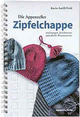Kartonierter Einband Die Appenzeller Zipfelchappe von Karin Antilli Frick