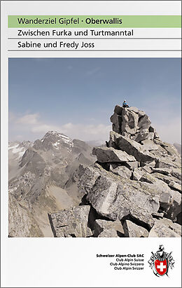 Kartonierter Einband Wanderziel Gipfel - Oberwallis von Sabine Joss, Fredy Joss
