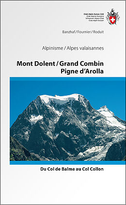 Fester Einband Mont Dolent / Grand Combin / Pigne d'Arolla von Bernhard R. Banzhaf, Xavier Fournier, Olivier Roduit