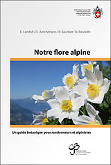 Livre Relié Notre flore alpine de Elias Landolt, David Aeschimann, Nathalie Rasolofo