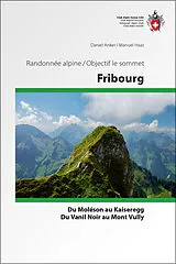 Broschiert Fribourg: du Moléson au Kaiseregg. Du Vanil Noir au Mont Vully von Daniel; Haas, Manuel Anker