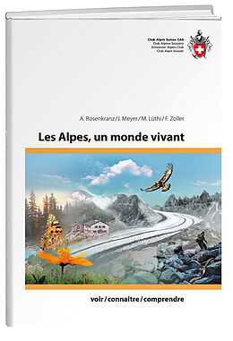 Broché Les Alpes, un monde vivant de A.; Meyer, L.; Lüthi, M.; Zoller, F. Rosenkranz
