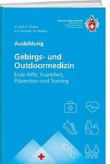 Fester Einband Gebirgs und Outdoormedizin von Urs Hefti, Martin Walliser, Daniel Walter