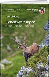 Kartonierter Einband Lebenswelt Alpen von Annina Rosenkranz, Markus Lüthi, Jürg Meyer