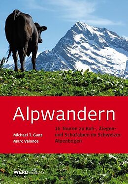 Kartonierter Einband Alpwandern von Michael T. Ganz, Marc Valance