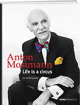 Fester Einband Life is a circus von Anton Mosimann, Willi Näf
