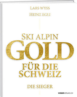 Fester Einband Ski alpin. Gold für die Schweiz. Die Sieger von Lars Wyss