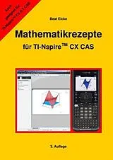 Kartonierter Einband Mathematikrezepte für TI-Nspire CX CAS von Beat Eicke
