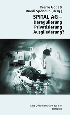 Spital AG - Deregulierung, Privatisierung, Ausgliederung