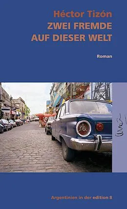 E-Book (epub) Zwei Fremde auf dieser Welt von Héctor Tizón