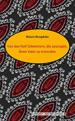 E-Book (epub) Von den fünf Schwestern, die auszogen, ihren Vater zu ermorden von Melara Mvogdobo