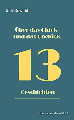 E-Book (epub) Über das Glück und das Unglück von Ueli Oswald