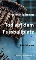 E-Book (epub) Tod auf dem Fussballplatz von Helen Hürlimann