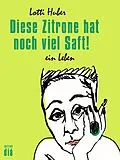 E-Book (epub) Diese Zitrone hat noch viel Saft! von Lotti Huber