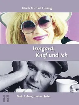 E-Book (epub) Irmgard, Knef und ich von Ulrich Michael Heissig
