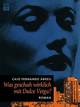 E-Book (epub) Was geschah wirklich mit Dulce Veiga? von Caio Fernando Abreu