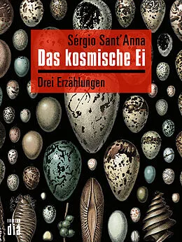 E-Book (epub) Das kosmische Ei von Sérgio Sant'Anna