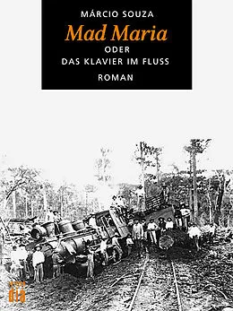 E-Book (epub) Mad Maria oder Das Klavier im Fluss von Márcio Souza