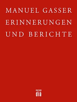 E-Book (epub) Erinnerungen und Berichte von Manuel Gasser